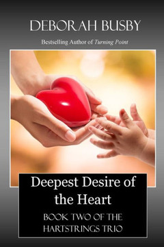 Deepest Desire of the Heart: Book Two of the Hartstrings Quartet
