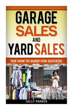 Garage Sales and Yard Sales: The How to Guide for Success