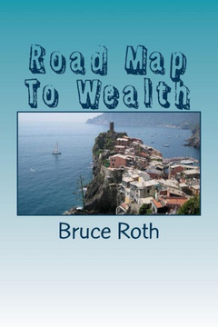 Road Map To Wealth: The Secrets Of The Wealthy