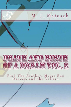 Death And Birth of A Dream vol. 2: Find The Brother, Music Box Dancer, and the Villain