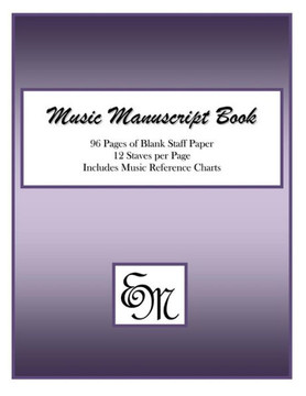 Music Manuscript Book (Purple): 96 pages, 12 staves: Includes Music Reference Charts