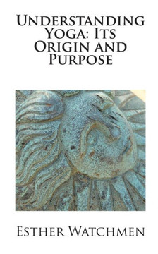Understanding Yoga: Its Origin and Purpose