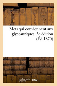 Énumération des mets qui conviennent aux glycosuriques. 3e édition (French Edition)