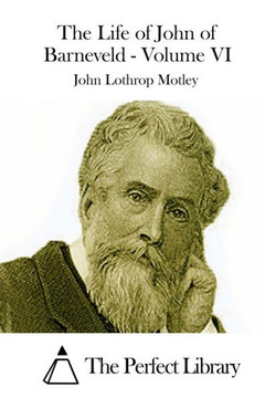 The Life of John of Barneveld - Volume VI