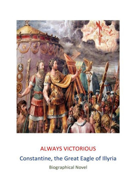 Always Victorious: Constantine the Great