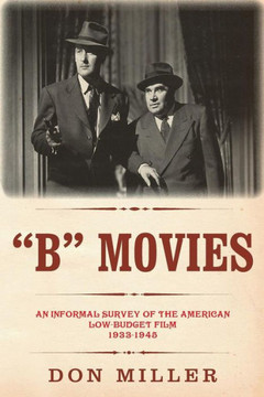 ""B"" Movies: An informal survey of the American low-budget film 1933-1945