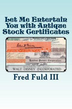 Let Me Entertain You with Antique Stock Certificates: The History of the Entertainment Industry through Old Stocks and Bonds