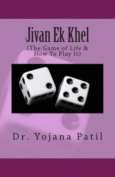 Jivan Ek Khel: (the Game of Life & How to Play It)