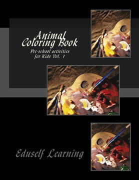 Animal Coloring Book: Pre-School Activities for Kids Vol. 1