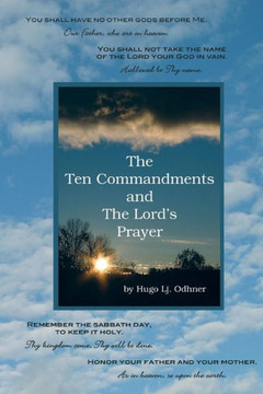 The Ten Commandments and the Lord's Prayer The Ten Commandments and the Lord's Prayer