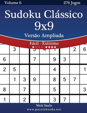 Sudoku Clessico 9x9 Versco Ampliada - Fecil ao Extremo - Volume 6 - 276 Jogos - Large Print