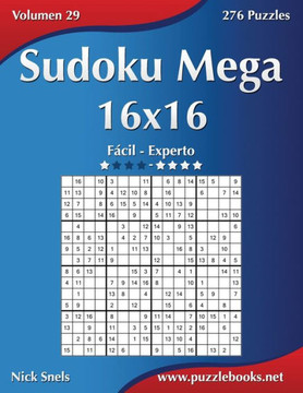 Sudoku Mega 16x16 - De Fecil a Experto - Volumen 29 - 276 Puzzles