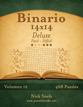Binario 14x14 Deluxe - De F?cil a Dif?cil - Volumen 12 - 468 Puzzles