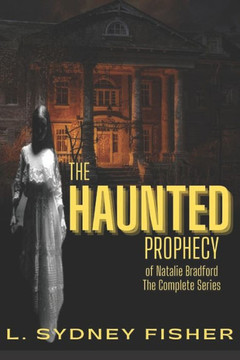 The Haunted Prophecy of Natalie Bradford: The Bradford Series, Part I & Part II