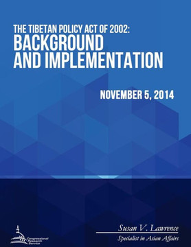 The Tibetan Policy Act of 2002: Background and Implementation : 9781512371352