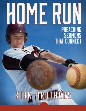 Home Run: Preaching Sermons That Connect