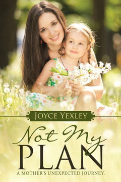 Not my Plan: A Mother's Unexpected Journey. : 9781512706918