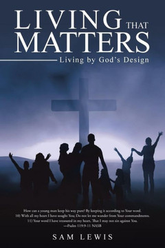 Living that Matters: Living by God's Design : 9781512709698