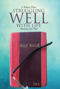 Struggling Well with Life: Devotions from Dad : 9781512712254