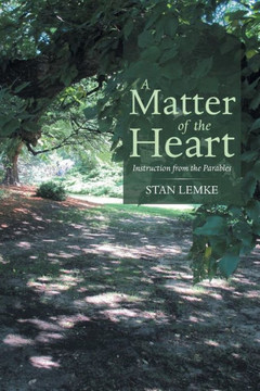 A Matter of the Heart: Instruction from the Parables : 9781512720709