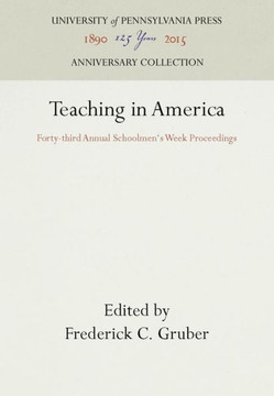 Teaching in America: Forty-Third Annual Schoolmen's Week Proceedings