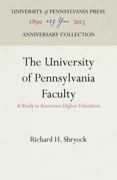 The University of Pennsylvania Faculty: A Study in American Higher Education