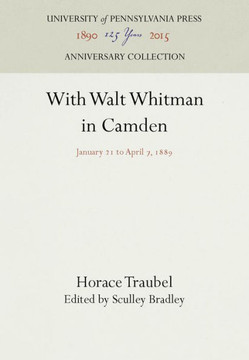 With Walt Whitman in Camden: January 21 to April 7, 1889