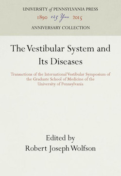 The Vestibular System and Its Diseases: Transactions of the International Vestibular Symposium of the Graduate School of Medicine of the University of