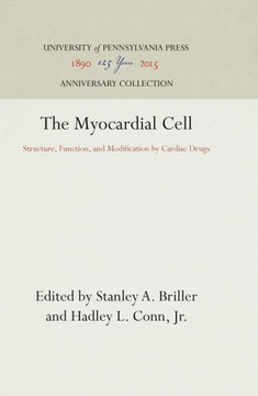 The Myocardial Cell: Structure, Function, and Modification by Cardiac Drugs