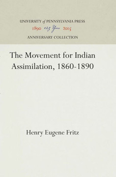 The Movement for Indian Assimilation, 1860-1890