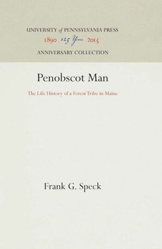 Penobscot Man: The Life History of a Forest Tribe in Maine