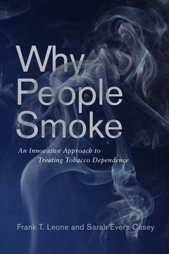 Why People Smoke: An Innovative Approach to Treating Tobacco Dependence : 9781512824773