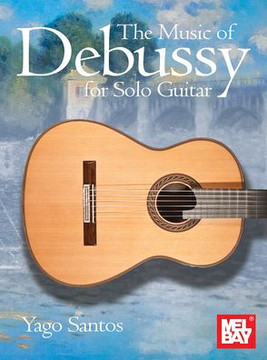The Music of Debussy for Solo Guitar