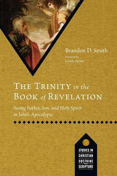 The Trinity in the Book of Revelation: Seeing Father, Son, and Holy Spirit in John's Apocalypse