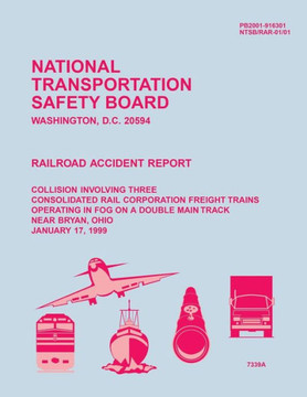 Railroad Accident Report: Collision Involving Three Consolidated Rail Corporation Freight Trains Operating in Fog on a Double Main Track near Br : 9781514111307