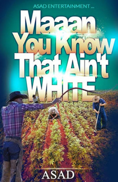 Maan You Know That Ain't White