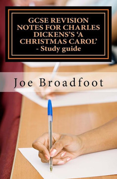 GCSE REVISION NOTES FOR CHARLES DICKENS'S A CHRISTMAS CAROL - Study guide: (All staves, page-by-page analysis)