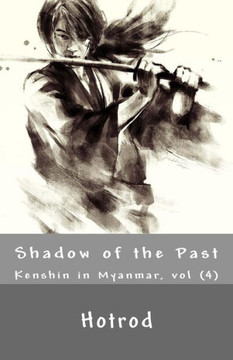 Kenshin in Myanmar, Vol. 4: Shadow of the Past
