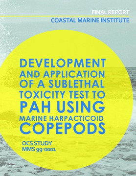 Coastal Marine Institute: Development and Application of a Sublethal Toxicity Test to PAH Using Marine Harpacticoid Copepods