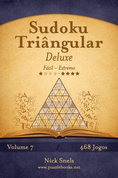 Sudoku Triangular Deluxe - Fecil ao Extremo - Volume 7 - 468 Jogos