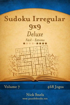Sudoku Irregular 9x9 Deluxe - Fecil ao Extremo - Volume 7 - 468 Jogos