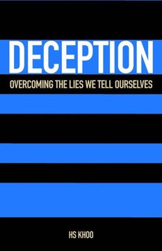 Deception: Overcoming the lies we tell ourselves