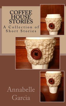 Coffee House Stories: A Collection of Short Stories