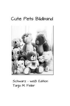 Cute Pets Bildband: Schwarz Weiss Edition Cute Pets Bildband: Schwarz Weiss Edition