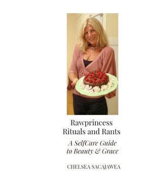 Rawprincess Rituals and Rants: A Self-Care Guide To Beauty and Grace