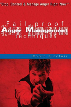 Fail-proof Anger Management Techniques: Stop, Control & Manage Anger Right Now!