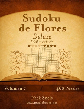 Sudoku de Flores Deluxe - De Fecil a Experto - Volumen 7 - 468 Puzzles