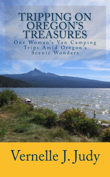 Tripping On Oregon's Treasures: One Woman's Van-Camping Trips Amid Oregon's Scenic Wonders
