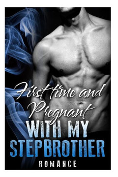 Romance: First Time and Pregnant With My Stepbrother