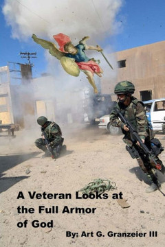 A Veteran Looks at the Full Armor of God: An examination of Gen. Paul's orders to the Church at Ephesus